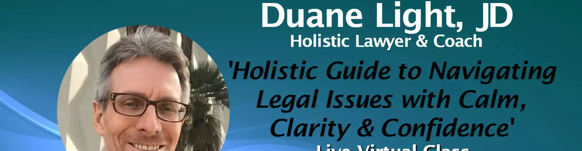 Holistic Guide to Navigating Legal Issues with Calm, Clarity & Confidence with WU Expert Duane Light - Online Class by The Wellness Universe