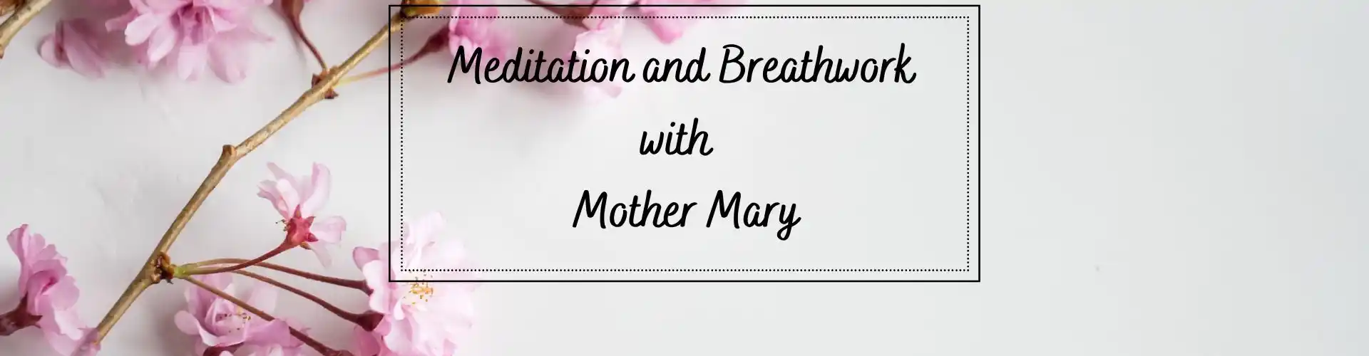 Meditation and Breathwork with Mother Mary