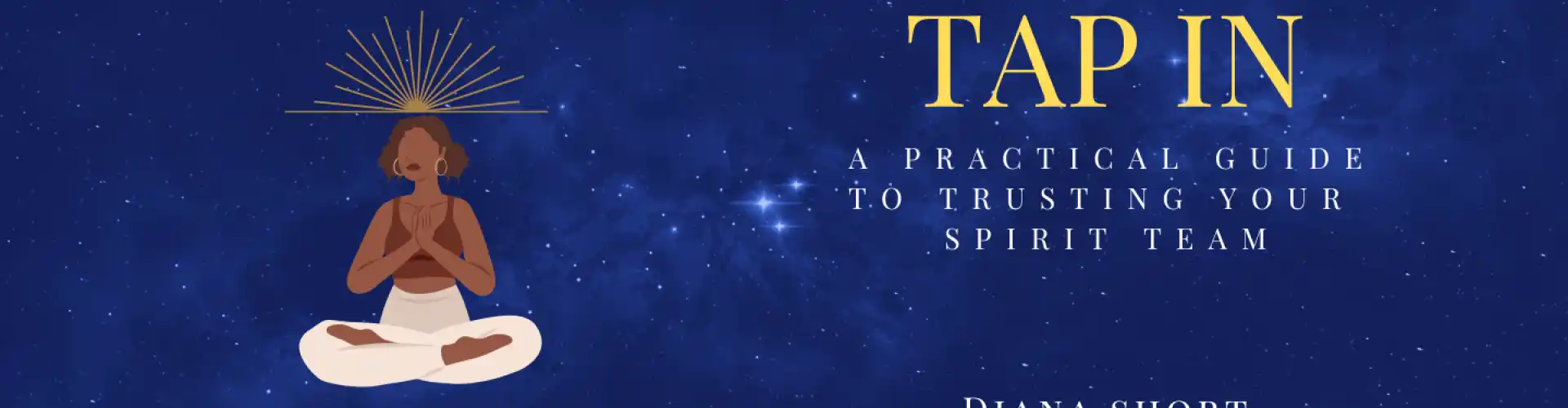 Tap In: A Practical Guide to Trusting Your Spirit Team - Online Class by Diana Short